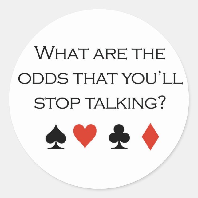 Poker T-shirts: "What are the odds that you'll sto Classic Round Sticker (Front)