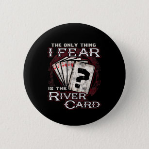 Poker The Only Thing I Fear Is the River Card 6 Cm Round Badge