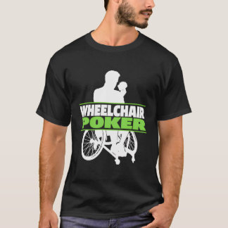 Poker Wheelchair Gambler Gambling - Cards Texas Ho T-Shirt