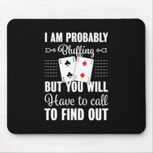Poker You Will Have To Call To Find Out Mouse Mat