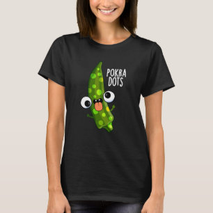 Pokra Dots Funny Okra Pun Dark BG T-Shirt