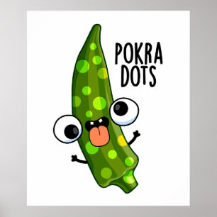 Pokra Dots Funny Okra Pun Poster
