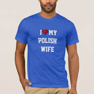 POLAND: I LOVE MY POLISH WIFE T-Shirt