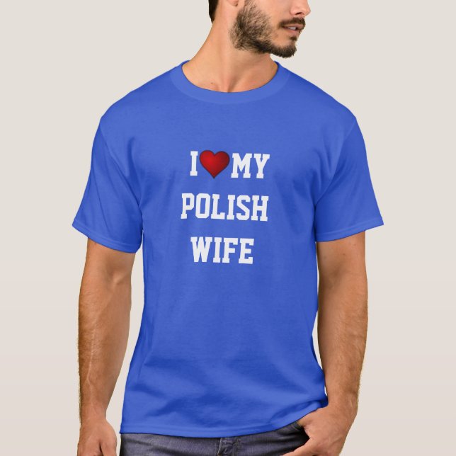 POLAND: I LOVE MY POLISH WIFE T-Shirt (Front)