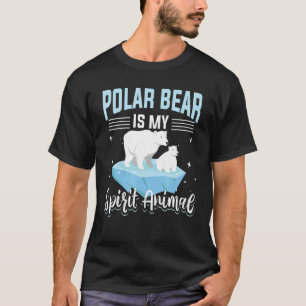 Polar Bear Animals Polar Bear Is My Spirit Animal T-Shirt