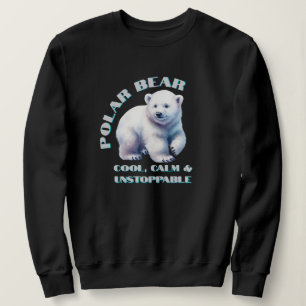 Polar Bear Cool Calm & Unstoppable Sweatshirt