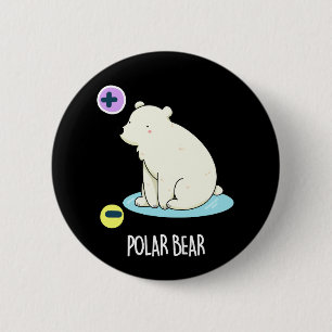 Polar Bear Funny Science Pun Dark BG 6 Cm Round Badge