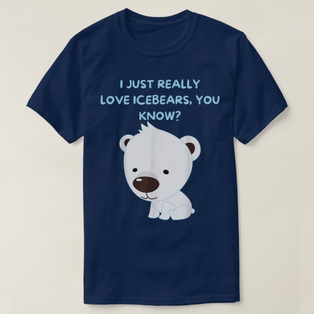 Polar Bear Icebear Tee Cute I Just Really Like Ice (Design Front)