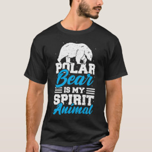 Polar Bear Is My Spirit Animal - Bear T-Shirt