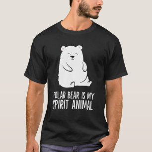 Polar Bear Is My Spirit Animal Funny Polar Bear T-Shirt