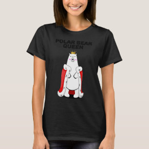 Polar Bear Queen Girls Polar Bear Womens Polar Be T-Shirt