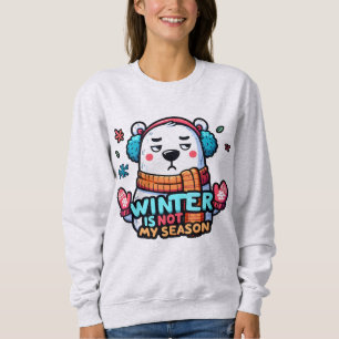 Polar Bear "Winter is not My Season" Sweatshirt
