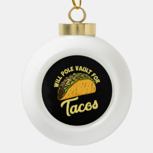 Pole Vault For Tacos Ceramic Ball Christmas Ornament