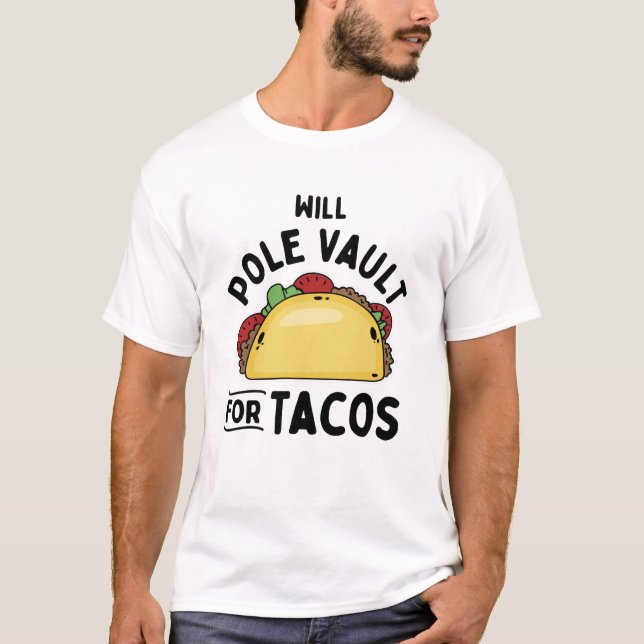 Pole Vault For Tacos T-Shirt (Front)