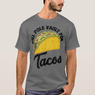 Pole Vault For Tacos T-Shirt