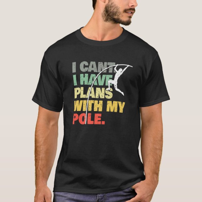 Pole Vault  Plans With My Pole  Pole Vaulting T-Shirt (Front)
