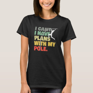 Pole Vault Plans With My Pole Pole Vaulting T-Shirt