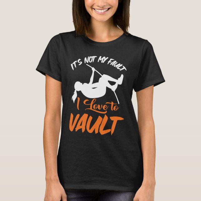 Pole Vault Track Fault I Love Pole Vault T-Shirt (Front)