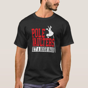 Pole Vaulters Set A High Bar Pole Vault Pole Vault T-Shirt