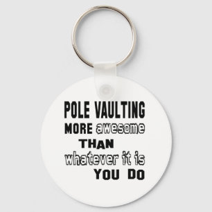 Pole Vaulting more awesome than whatever it is you Key Ring