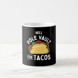 Pole Vaulting-Pole Vault For Tacos Coffee Mug