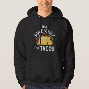 Pole Vaulting-Pole Vault For Tacos Hoodie