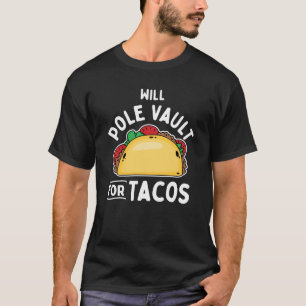 Pole Vaulting-Pole Vault For Tacos T-Shirt