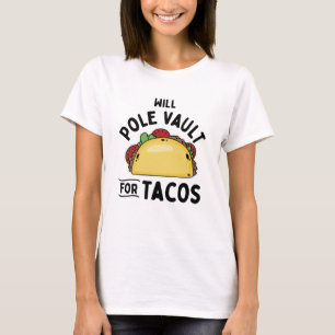 Pole Vaulting- Pole Vault For Tacos T-Shirt