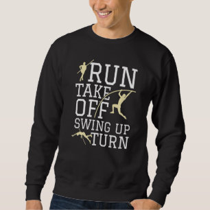 Pole Vaulting Run Take Off Swing Up Turn Pole Va Sweatshirt