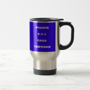 POLICE 9-1-1 CALL CENTERS TRAVEL MUG