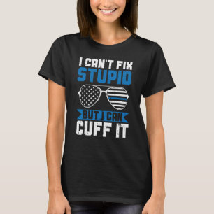 Police Can't Fix Stupid But I Can Cuff It Blue Lin T-Shirt