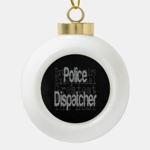 Police Dispatcher Extraordinaire Ceramic Ball Christmas Ornament