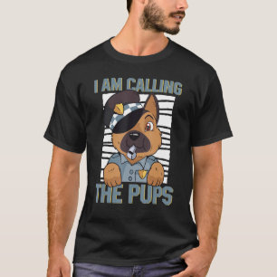 Police Dog K9 Officer German Shepherd I'm Calling  T-Shirt