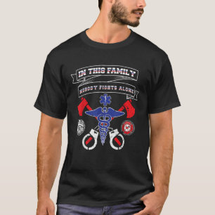 Police Fire EMS Shirt In This Family Nobody Fights
