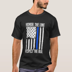 Police Honour The Line Respect Blue Flag Officer W T-Shirt