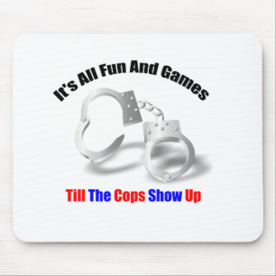 Police Humour - Fun And Games Mousepad
