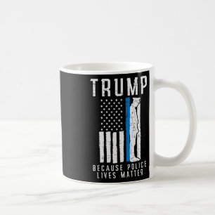 Police Lives Problem Pro Trump Thin Blue Line Us F Coffee Mug