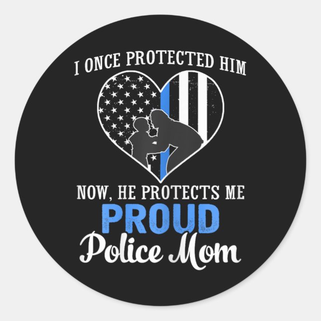 Police Mum I Once Protected Him Now He Protects Me Classic Round Sticker (Front)