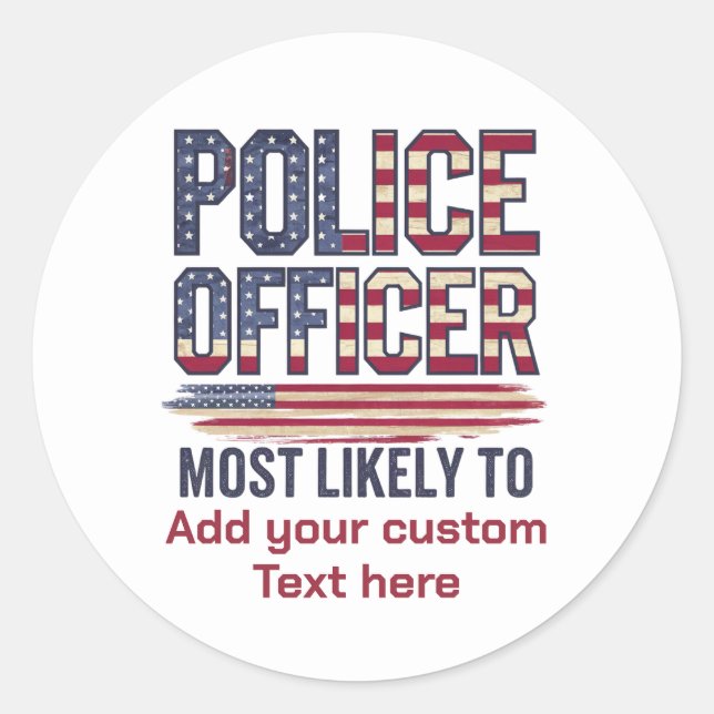 Police Officer Gifts Most Likely To USA Patriotic  Classic Round Sticker (Front)