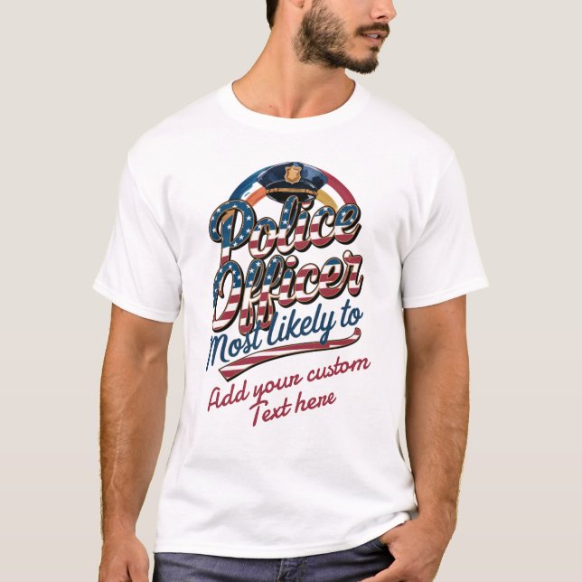 Police Officer Gifts Most Likely To USA Patriotic  T-Shirt (Front)