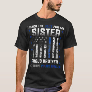 Police Officer I Back the Blue for my Sister Proud T-Shirt