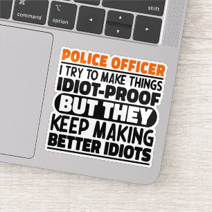 Police Officer I Try To Make Things Funny Sayings