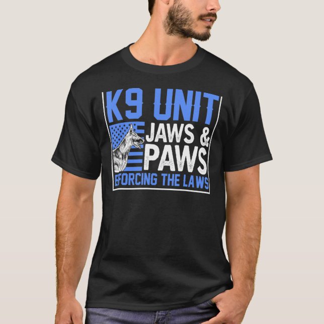 Police Officer K9 Unit Jaws And Paws Enforcing The T-Shirt (Front)