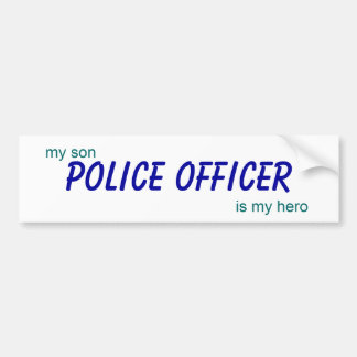 police officer, my son is my hero bumper sticker