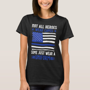 Police Officer Not All Heroes Wear Capes Some Wear T-Shirt