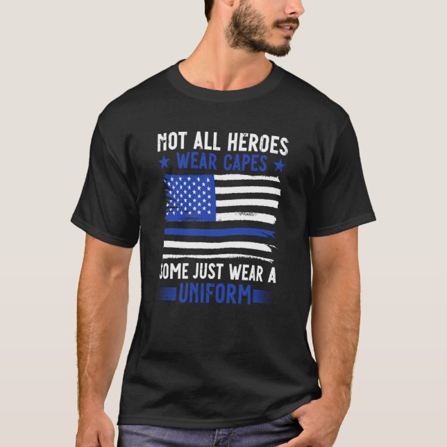 Police Officer Not All Heroes Wear Capes Some Wear T-Shirt (Front)