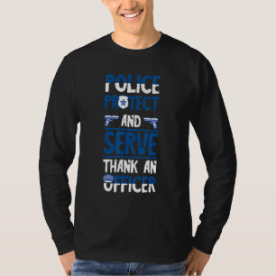 Police Officer Protect And Serve Thank You Badge P T-Shirt