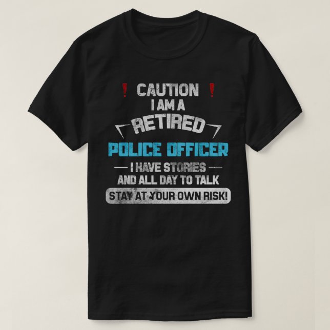 Police Officer Retirement Gifts Funny Retired Poli T-Shirt (Design Front)
