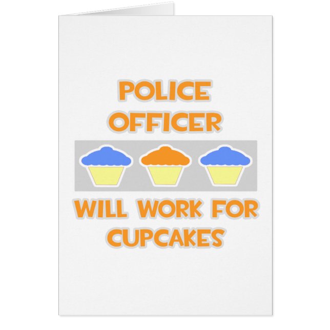 Police Officer ... Will Work For Cupcakes (Front)