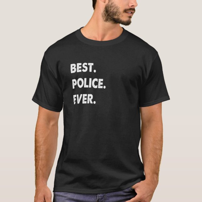 Police Profession Best Police Ever T-Shirt (Front)